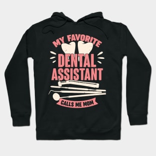 My Favorite Dental Assistant Calls Me Mom Hoodie